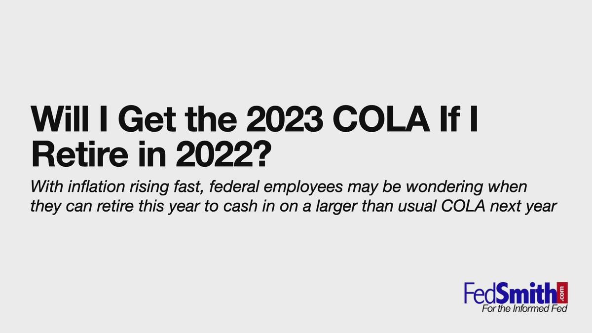 'Video thumbnail for Will Retired Federal Employees Get the 2023 COLA If They Retire in 2022?'
